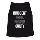 Innocent Until Proven Guilty Dog Shirt Funny Court Defense Bad Behavior Joke Tee For Puppies