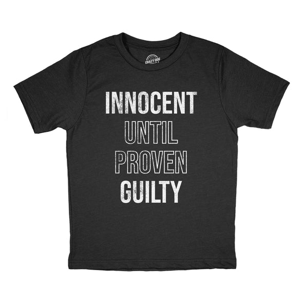 Youth Innocent Until Proven Guilty T Shirt Funny Court Defense Bad Behavior Joke Tee For Kids