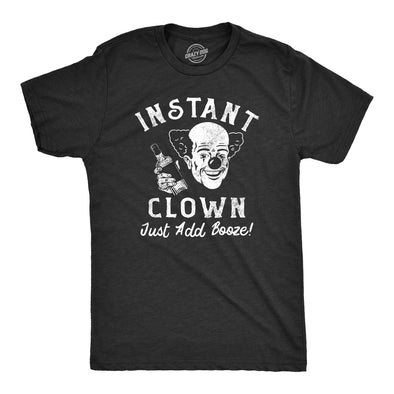Mens Instant Clown Just Add Booze T Shirt Funny Drunken Mess Drinking Joke Tee For Guys