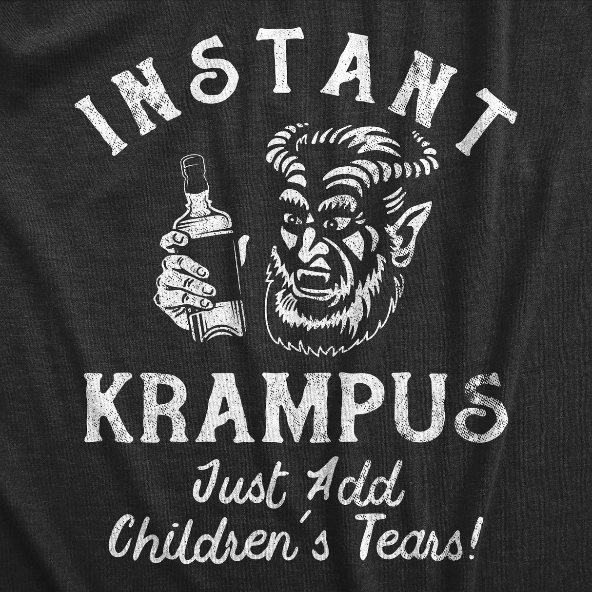 Mens Instant Krampus Just Add Childrens Tears T Shirt Funny Xmas Evil Devil Santa Joke Tee for Guys