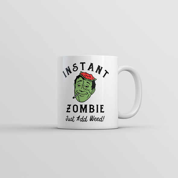 Instant Zombie Just Add Weed Mug Funny 420 Pot Smokers Joke Cup-11oz