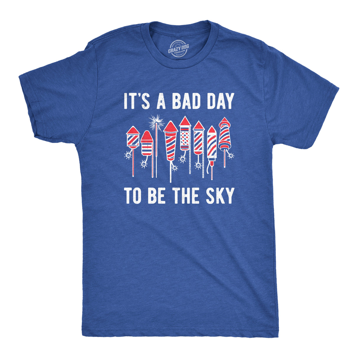 Mens Its A Bad Day to Be The Sky T Shirt Funny Fourth Of July Fireworks Explosion Tee for Guys