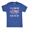 Mens Its A Bad Day to Be The Sky T Shirt Funny Fourth Of July Fireworks Explosion Tee for Guys