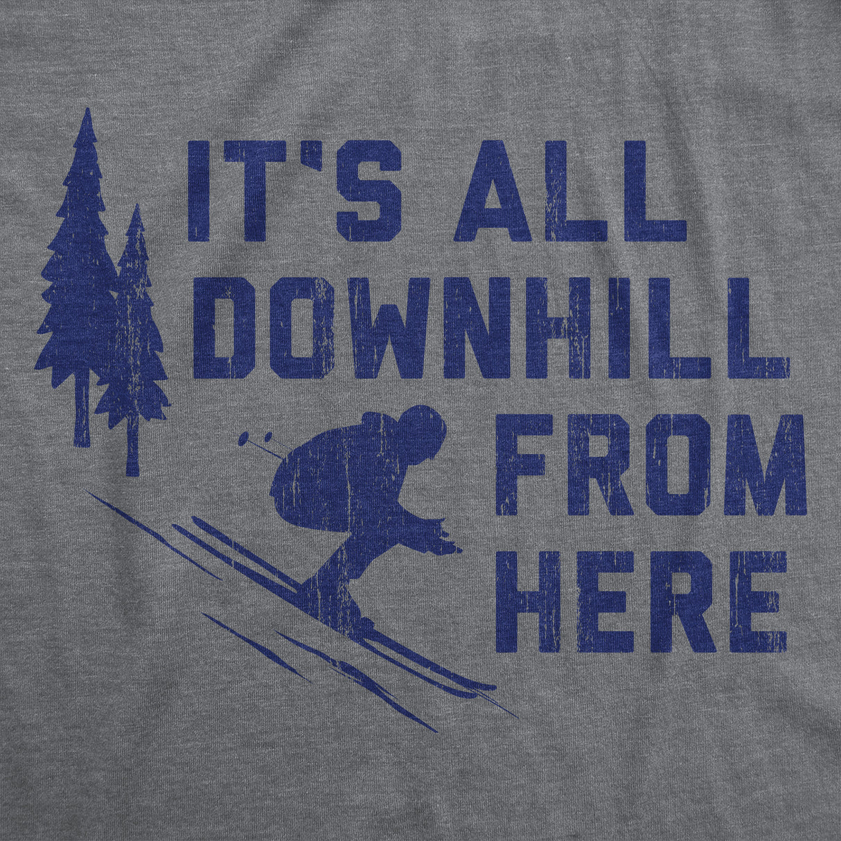 Mens Its All Downhill From Here T Shirt Funny Skiiing Joke Tee for Guys