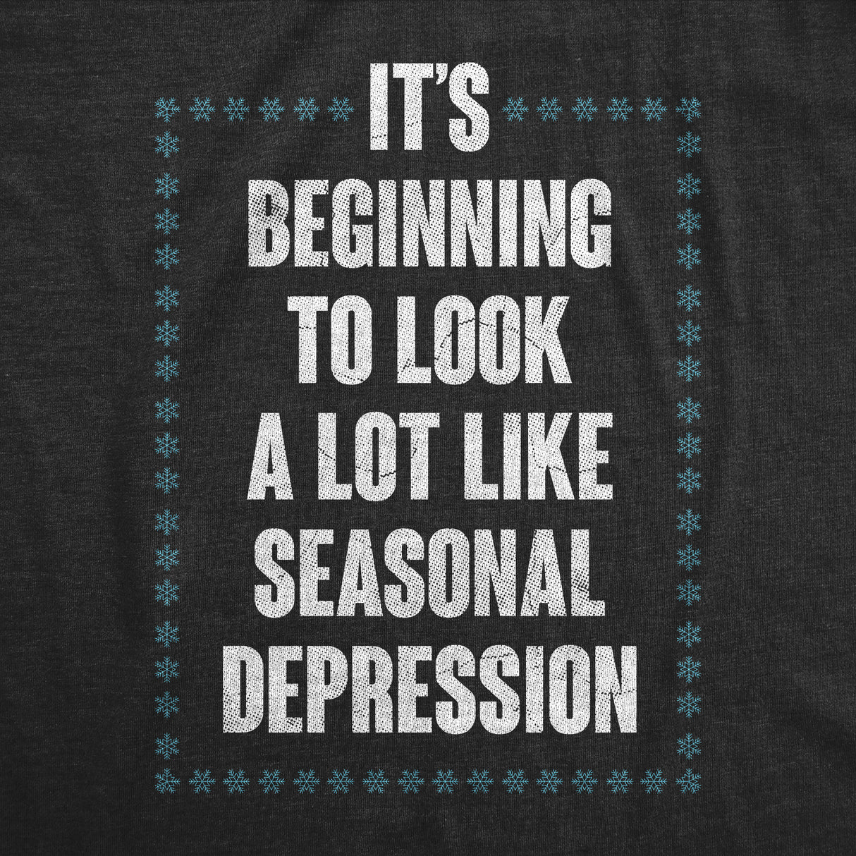 Mens Its Beginning to Look A Lot Like Seasonal Depression T Shirt Funny Winter Mental Health Joke Tee for Guys