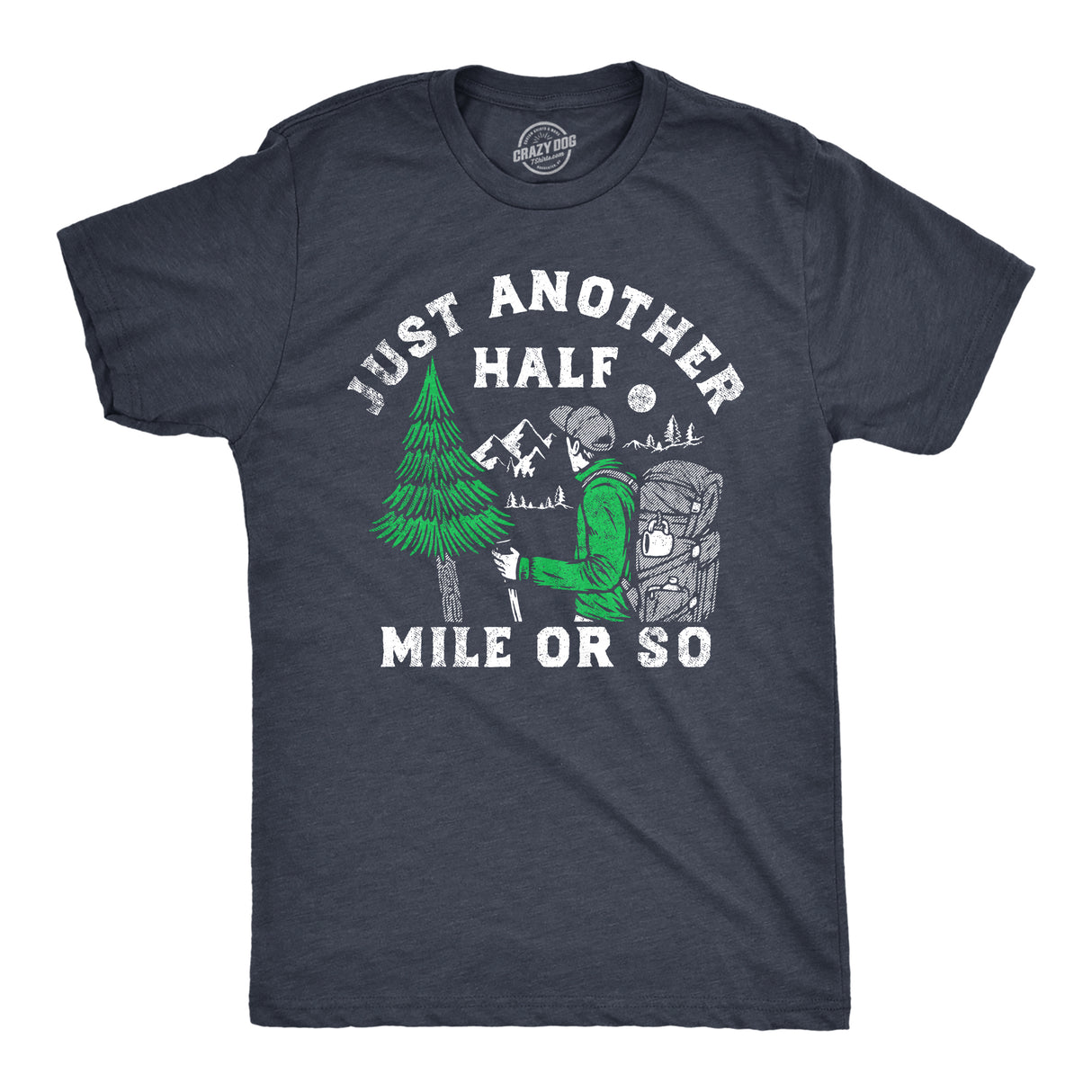 Mens Just Another Half Mile Or so T Shirt Funny Outdoor Lovers Hiking Joke Tee for Guys