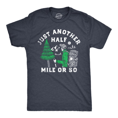 Mens Just Another Half Mile Or So T Shirt Funny Outdoor Lovers Hiking Joke Tee For Guys