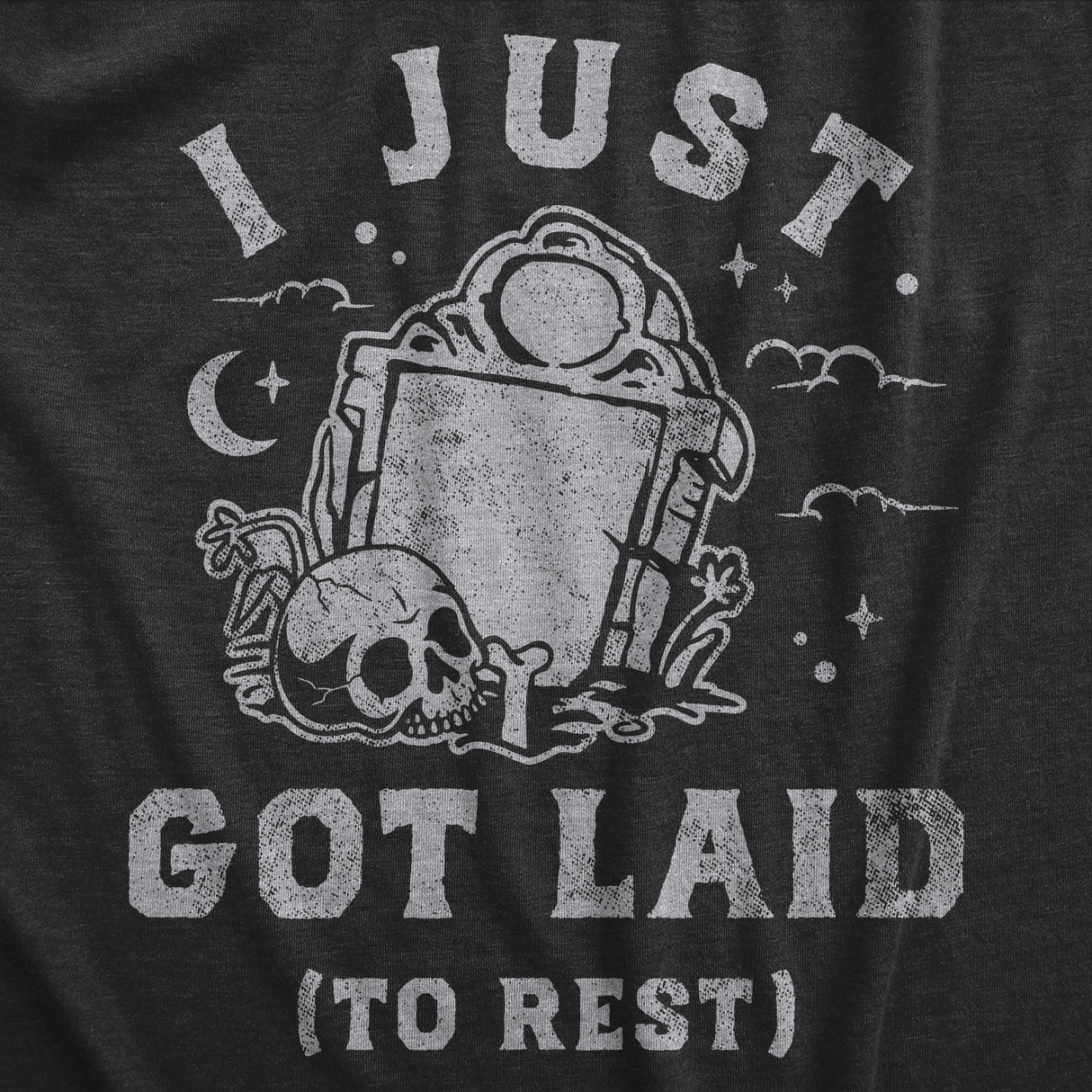 Womens I Just Got Laid to Rest T Shirt Funny Halloween Death Sex Joke Tee for Ladies