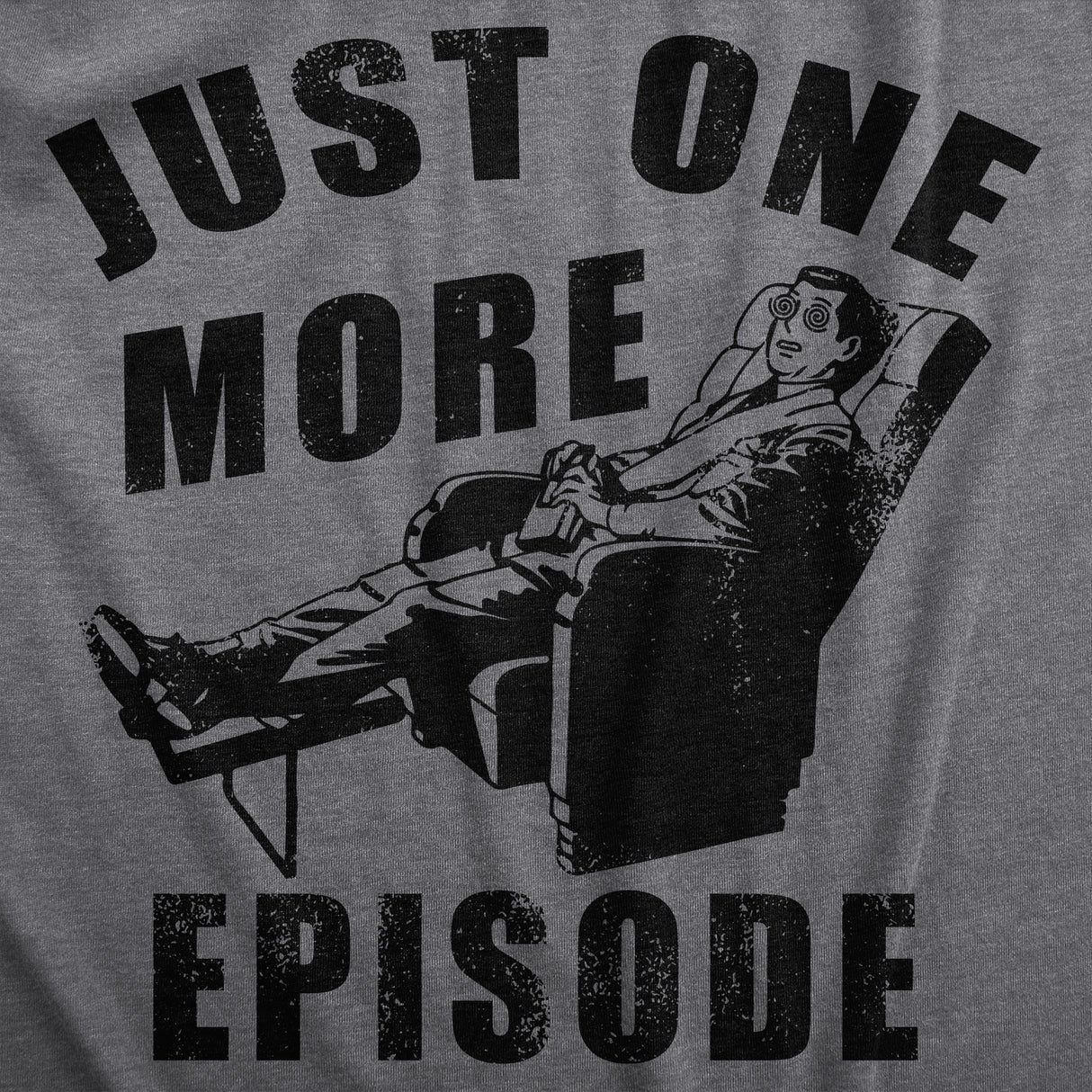 Mens Just One More Episode T Shirt Funny TV Binge Watching Joke Tee for Guys