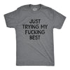 Mens Just Trying My Fucking Best T Shirt Funny Sarcastic Effort Joke Tee For Guys