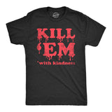 Mens Kill Em With Kindness T Shirt Funny Bloody Spooky Halloween Killer Joke Tee for Guys