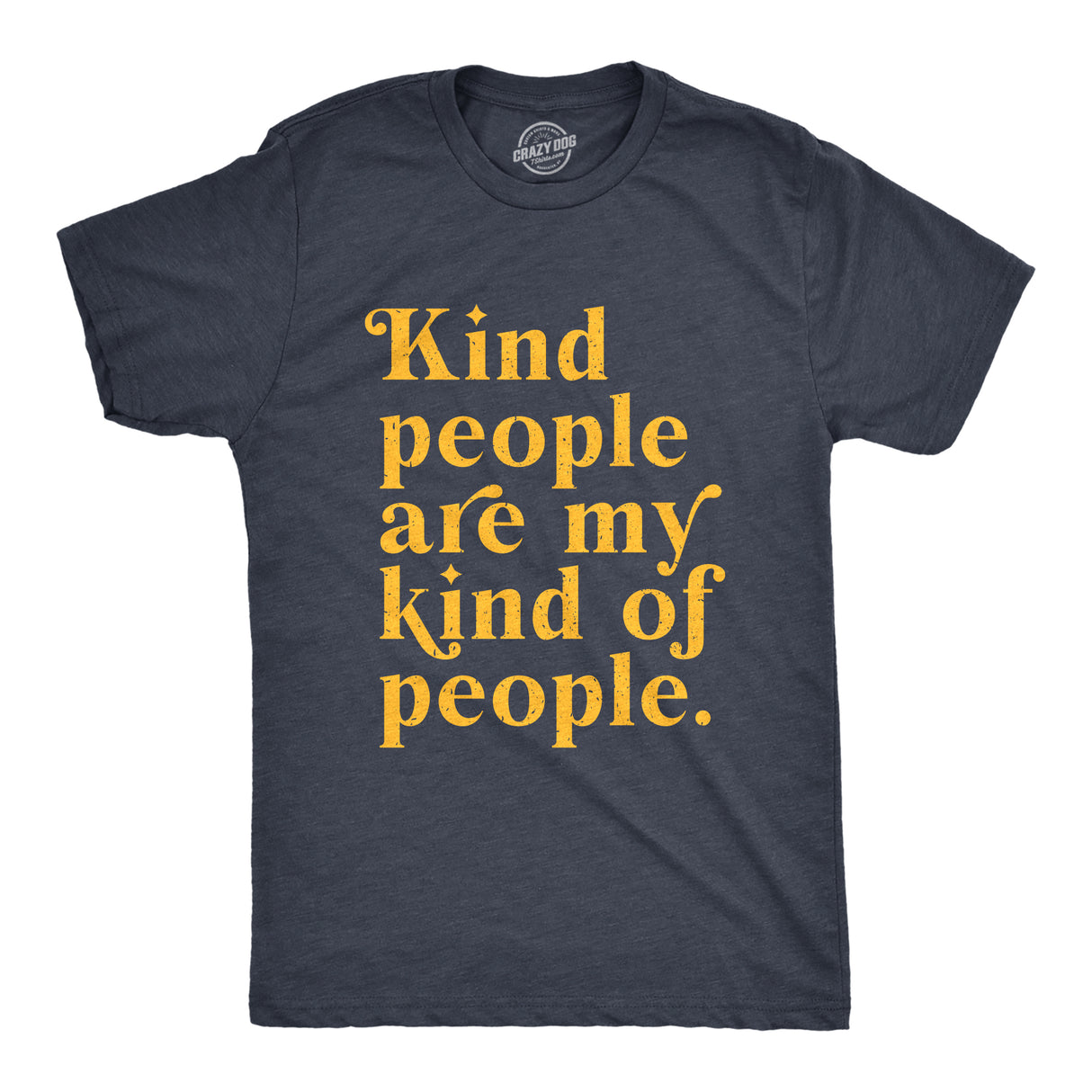 Mens Kind People Are My Kind Of People T Shirt Funny Nice Good Folk Joke Tee for Guys