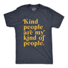 Mens Kind People Are My Kind Of People T Shirt Funny Nice Good Folk Joke Tee for Guys