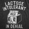 Mens Lactose Intolerant In Denial T Shirt Funny Milk Product Lovers Joke Tee For Guys