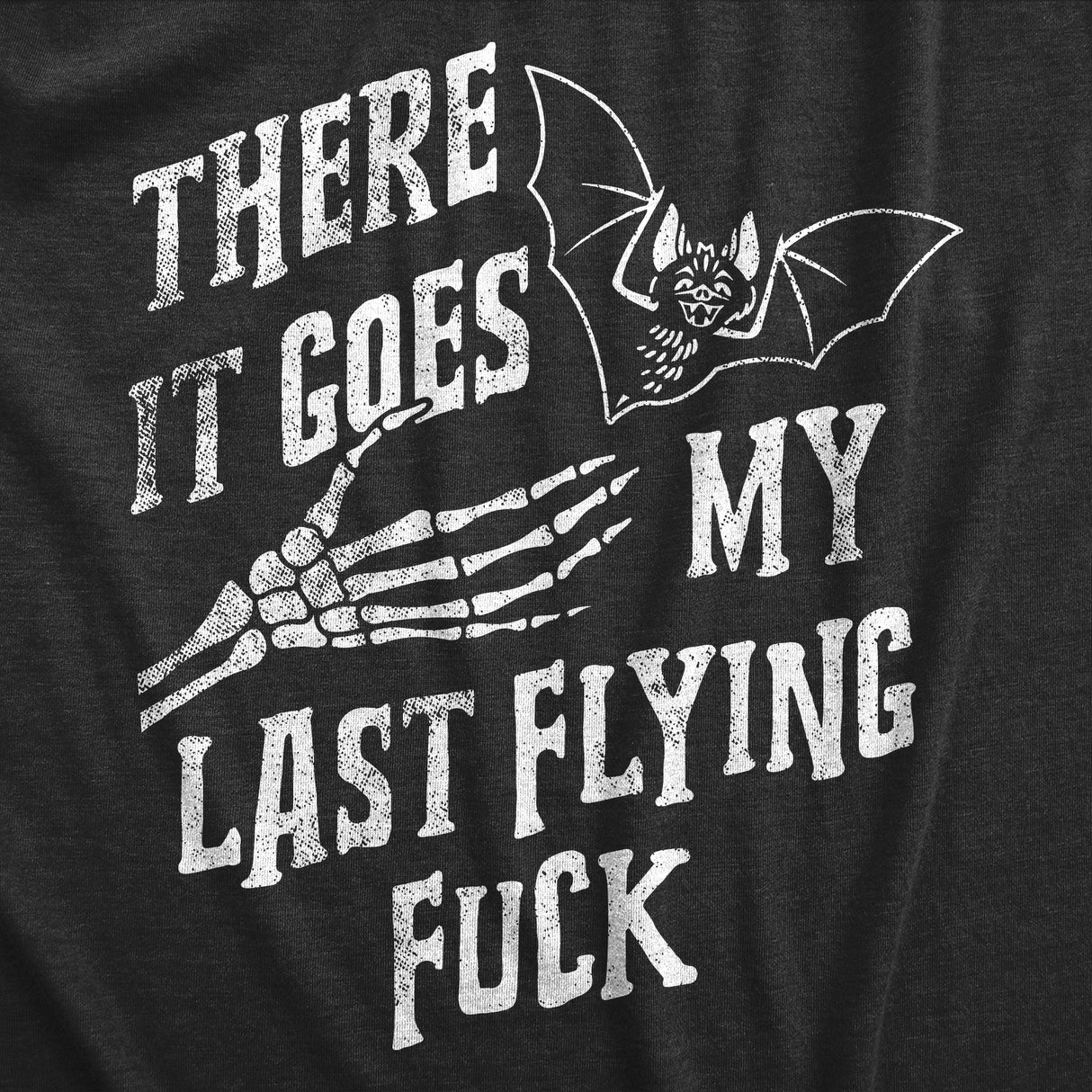 Mens There It Goes My Last Flying Fuck T Shirt Funny Halloween Spooky Bat Joke Tee For Guys