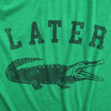 Mens Later Alligator T Shirt Funny Gator Joke Saying Tee for Guys