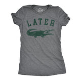 Womens Later Alligator T Shirt Funny Gator Joke Saying Tee For Ladies