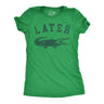 Womens Later Alligator T Shirt Funny Gator Joke Saying Tee For Ladies