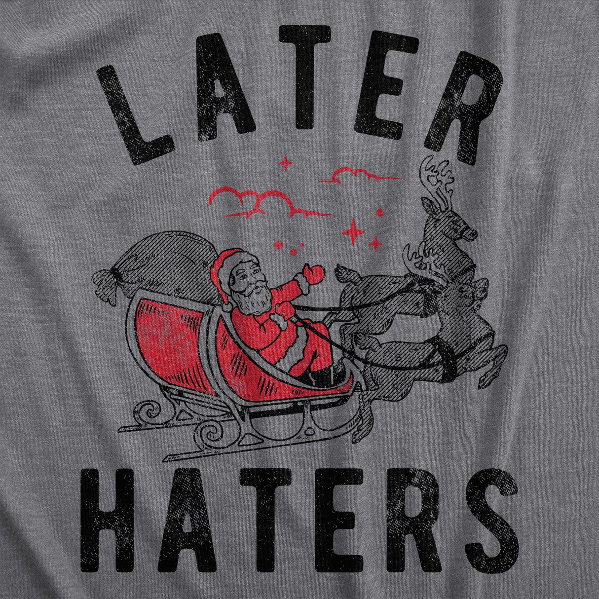 Mens Later Haters T Shirt Funny Xmas Party Santa Claus Joke Tee for Guys