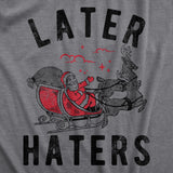 Mens Later Haters T Shirt Funny Xmas Party Santa Claus Joke Tee for Guys