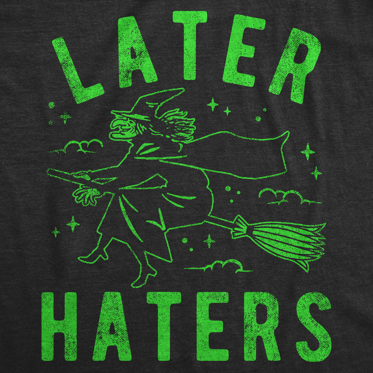 Womens Later Haters T Shirt Funny Halloween Witch Flying Broomstick Joke Tee For Ladies