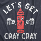 Mens Lets Get Cray Cray T Shirt Funny Crazy Drinking Crayon Joke Tee For Guys