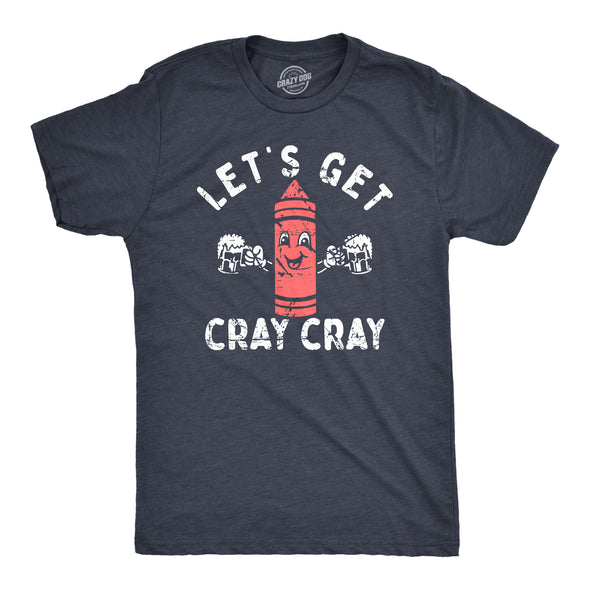 Mens Lets Get Cray Cray T Shirt Funny Crazy Drinking Crayon Joke Tee For Guys