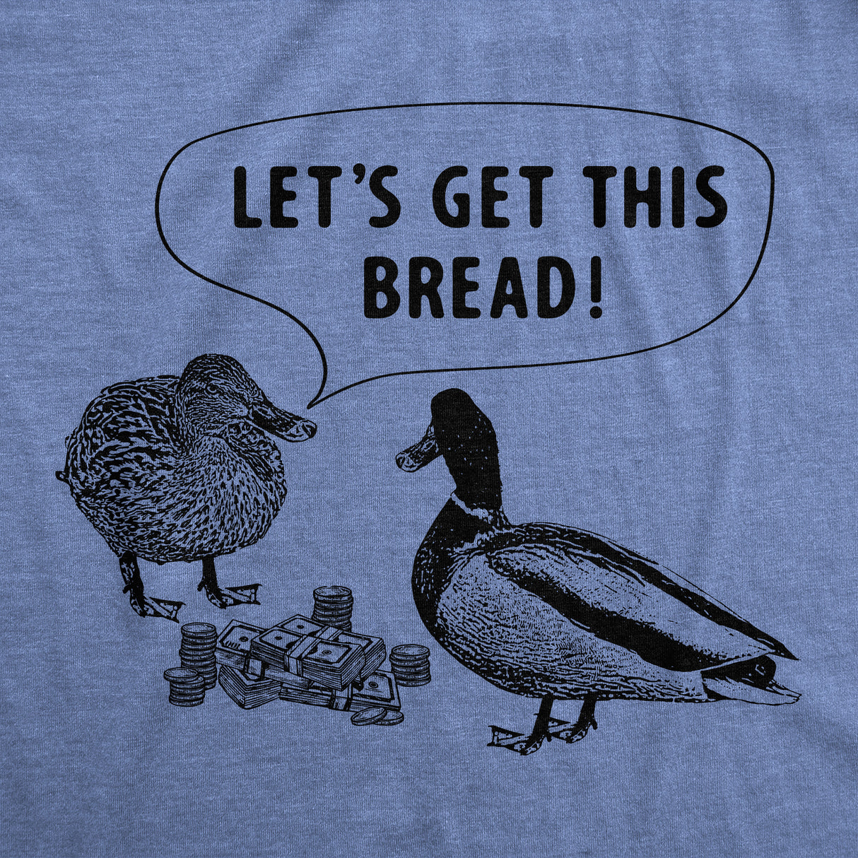 Mens Lets Get This Bread T Shirt Funny Feeding Ducks Cash Money Joke Tee for Guys