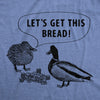 Womens Lets Get This Bread T Shirt Funny Feeding Ducks Cash Money Joke Tee For Ladies