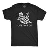 Mens Life Was Ok T Shirt Funny Dead Skeleton Afterlife Joke Tee For Guys