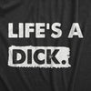 Womens Lifes A Dick T Shirt Funny Sarcastic Difficult Life Joke Tee For Ladies