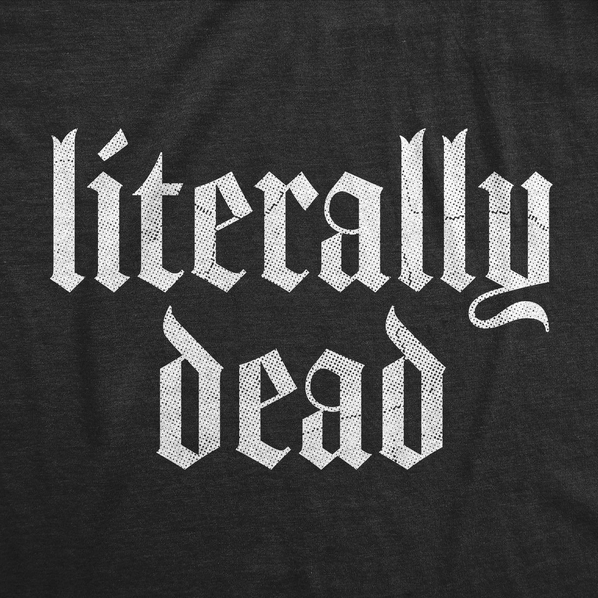 Womens Literally Dead T Shirt Funny Depressed Death Joke Tee For Ladies