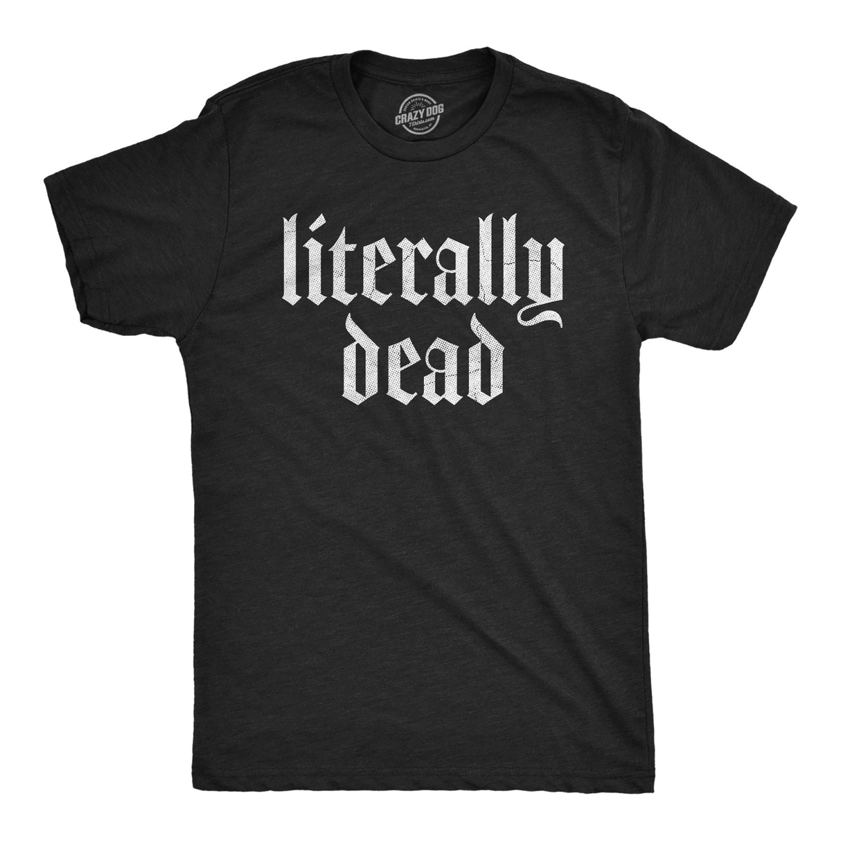 Mens Literally Dead T Shirt Funny Depressed Death Joke Tee For Guys