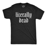 Mens Literally Dead T Shirt Funny Depressed Death Joke Tee For Guys