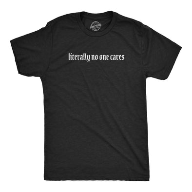 Mens Literally No One Cares T Shirt Funny Mean Jerk Uninterested Joke Tee For Guys