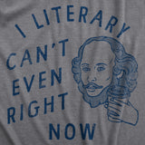 Womens I Literary Cant Even Right Now T Shirt Funny Nerdy Shakespeare Literature Joke Tee for Ladies