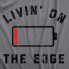 Mens Livin On The Edge T Shirt Funny Low Empty Battery Joke Tee For Guys