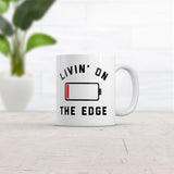 Livin On The Edge Mug Funny Low Empty Phone Battery Novelty Cup-11oz