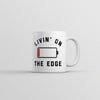 Livin On The Edge Mug Funny Low Empty Phone Battery Novelty Cup-11oz