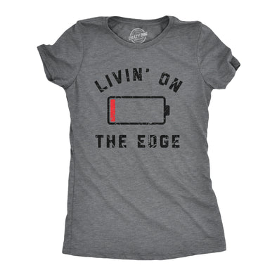 Womens Livin On The Edge T Shirt Funny Low Empty Battery Joke Tee For Ladies