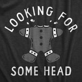 Mens Looking for Some Head T Shirt Funny Xmas Gingerbread Cookie Sex Joke Tee for Guys