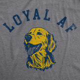 Womens Loyal AF T Shirt Funny Cute Puppy Pet Mans Best Friend Tee For Ladies