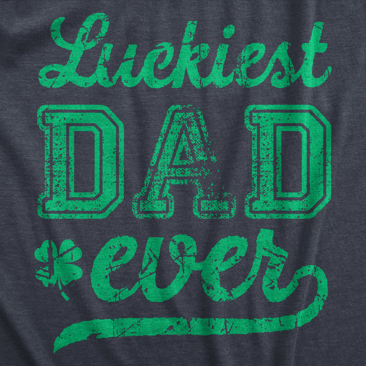 Mens Funny T Shirt Luckiest Dad Ever St Patricks Day Graphic Tee For Guys