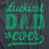 Mens Luckiest Dad Ever T Shirt Funny St Paddys Day Father Tee For Guys