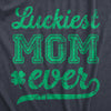 Womens Luckiest Mom Ever T Shirt Funny St Paddys Day Mother Tee For Ladies