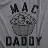 Mens Mac Daddy T Shirt Funny Macaroni Cheese Pasta Noodles Tee For Guys