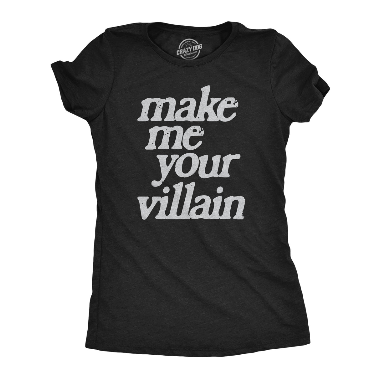 Womens Make Me You Villain T Shirt Funny Story Antagonist Tee For Ladies