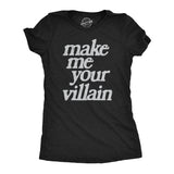 Womens Make Me You Villain T Shirt Funny Story Antagonist Tee For Ladies