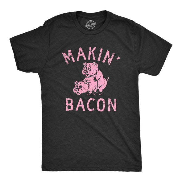 Mens Makin Bacon T Shirt Funny Inappropriate Pig Sex Joke Tee For Guys