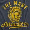 Mens The Mane Attraction T Shirt Funny Big Circus Lion Wordplay Joke Tee For Guys